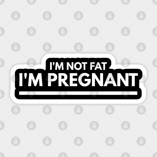 I'm Not Fat I'm Pregnant - Pregnancy Announcement Sticker by Textee Store